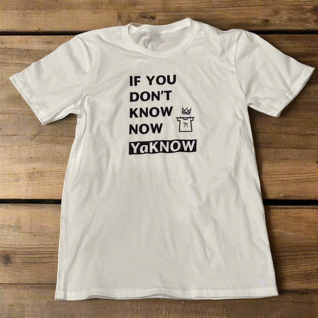 If You Don't Know Now YaKNOW Short-Sleeved T-Shirt