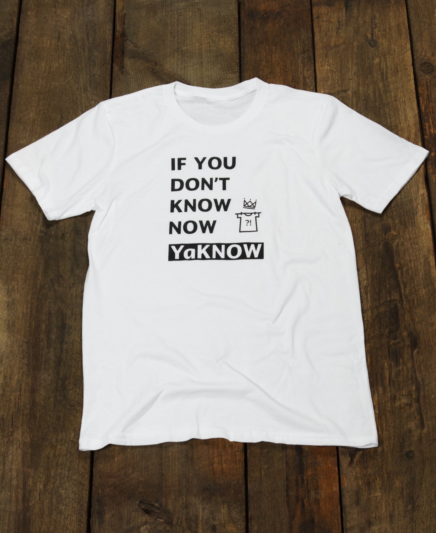 If You Don't Know Now YaKNOW Short-Sleeved T-Shirt